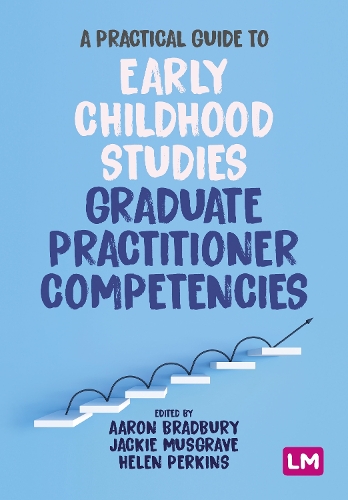 Practical Guide to Early Childhood Studies Graduate Practitioner Competencies, A