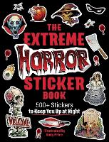 Extreme Horror Sticker Book, The: 500+ Stickers to Keep You Up at Night