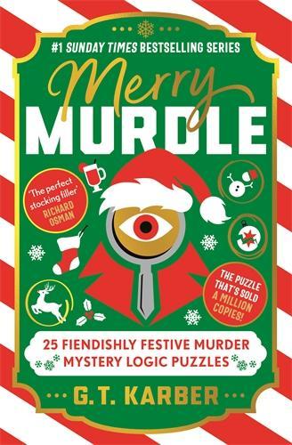 Merry Murdle: THE SUNDAY TIMES BESTSELLING SERIES: 25 Fiendishly Festive Murder Mystery Logic Puzzles