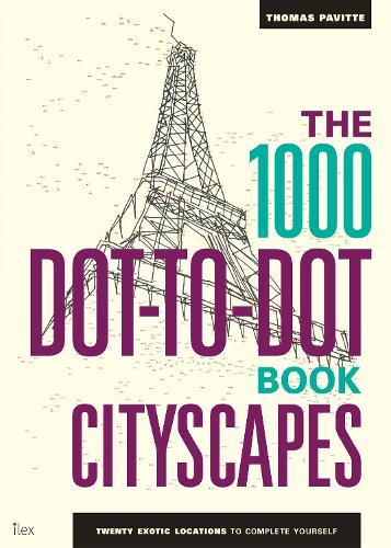 1000 Dot-to-Dot Book: Cityscapes, The: Twenty exotic locations to complete yourself