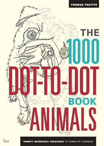 1000 Dot-To-Dot Book: Animals, The: Twenty incredible creatures to complete yourself.